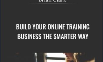 Build Your Online Training Business the Smarter Way - Brian Clark
