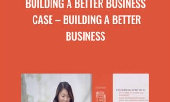 Building a Better Business Case-a Better Business - Lawrence Barnard