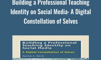 Building a Professional Teaching Identity on Social Media-A Digital Constellation of Selves - Janine S. Davis