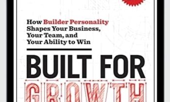 Built for Growth-How Builder Personality Shapes Your Business - Chris Kuenne and John Danner