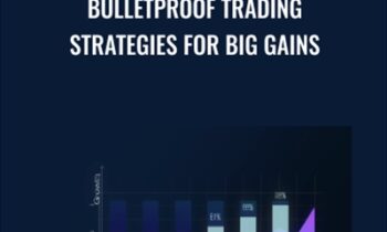 Bulletproof Trading Strategies For Big Gains - John Carter