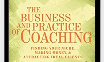 Business and Practice of Coaching-Finding Your Niche Making Money And Attracting Ideal Clients - Lynn Grodzki & Wendy Allen