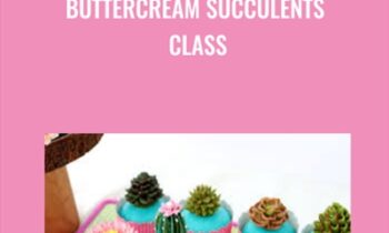 Buttercream Succulents Class - Darlene Abarquez