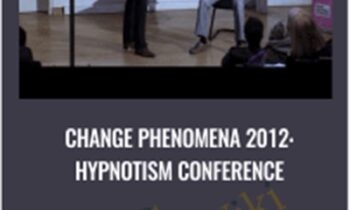 Change Phenomena 2012-Hypnotism Conference - Various Authors