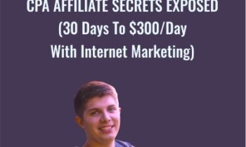 CPA Affiliate Secrets Exposed (30 Days To $300/Day With Internet Marketing) - Cole Dockery