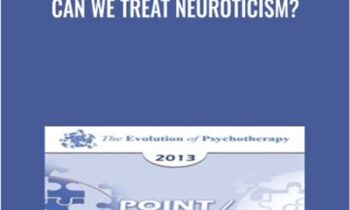 Can We Treat Neuroticism? - David Barlow & Others