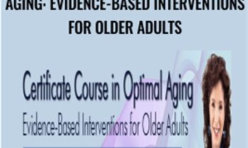 Certificate Course in Optimal Aging: Evidence-Based Interventions for Older Adults - Carole Lewis