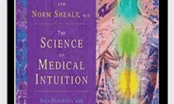 The Science of Medical Intuition - Caroline Myss and Norman Shealy