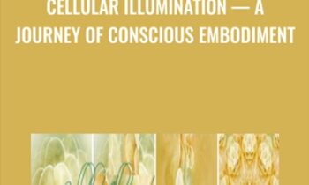 Cellular Illumination-a Journey of Conscious Embodiment - Gaia