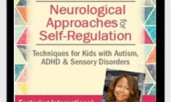 Certificate Course in Neurological Approaches for Self-Regulation: Techniques for Kids with Autism