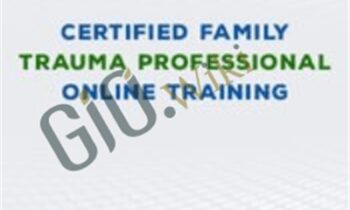 Certified Family Trauma Professional (CFTP) Online Training - Bessel Van der Kolk & Others