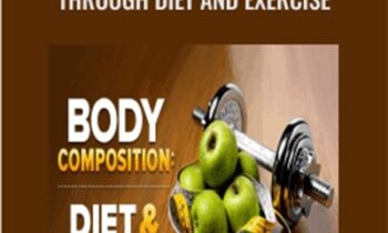 Changing Body Composition through Diet and Exercise - Michael Ormsbee