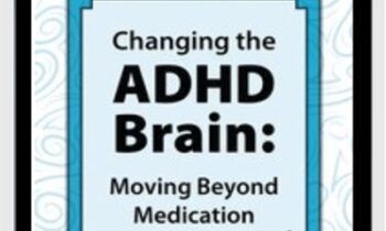 Changing the ADHD Brain: Moving Beyond Medication - David Nowell