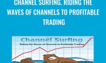 Channel Surfing. Riding the Waves of Channels to Profitable Trading - Michael Parsons