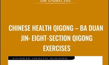 Chinese Health Qigong-Ba Duan Jin: Eight-Section Qigong Exercises - Ba Duan Jin