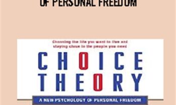 Choice Theory: A New Psychology of Personal Freedom - William Glasser
