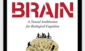 How to Build a Brain: A Neural Architecture for Biological Cognition - Chris Eliasmith