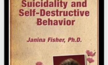 Chronic Suicidality and Self-Destructive Behavior - Janina Fisher