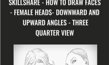 SkillShare-How To Draw Faces-Female Heads-Downward and Upward Angles-Three Quarter View - Clayton Barton