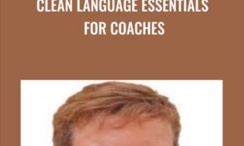 Clean Language Essentials For Coaches - Judy Rees