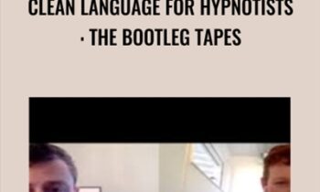 Clean Language For Hypnotists: The Bootleg Tapes - James Tripp & Judy Rees