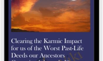 Clearing the Karmic Impact for us of the Worst Past-Life Deeds our Ancestors Committed through 53 Generations - Michael David Golzmane