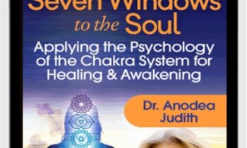 Clearing the Seven Windows to the Soul - Anodea Judith