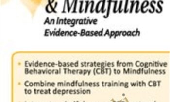 Cognitive Behavioral Therapy and Mindfulness: An Integrative Evidence-Based Approach - Richard Sears