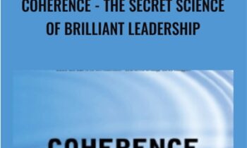 Coherence: The Secret Science of Brilliant Leadership - Alan Watkins