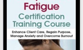 Compassion Fatigue Certification Training Course: Enhance Client Care