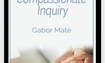 Compassionate Inquiry - Gabor Maté