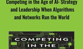 Competing in the Age of AI: Strategy and Leadership When Algorithms and Networks Run the World - Marco Iansiti