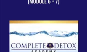 Complete Detox Academy (Module 6 + 7) - Elwin Robinson