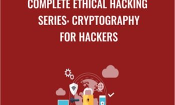 Complete Ethical Hacking Series: Cryptography for Hackers - Chad Russell