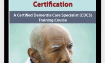 Comprehensive Geriatric and Dementia Care Certification: A Certified Dementia Care Specialist (CDCS) Training Course - Steven Atkinson