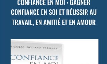 Confiance En Moi : Gagner confiance en soi et réussir au travail