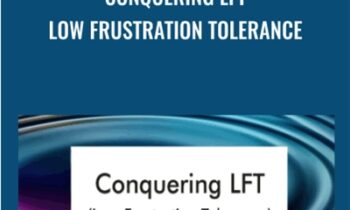 Conquering LFT (Low Frustration Tolerance) - Albert Ellis