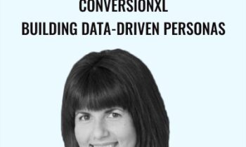 Conversionxl Building data-driven personas - Stefania Mereu