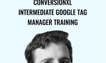 Conversionxl-Intermediate Google Tag Manager Training - Jacob Shafer