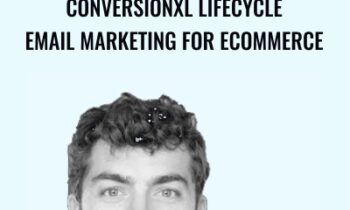 Conversionxl Lifecycle Email Marketing For Ecommerce - Austin Brawner