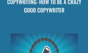 Copywriting: How To Be A Crazy Good Copywriter - Derek Franklin