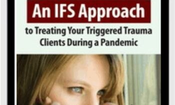 Coronavirus: An IFS Approach to Treating Your Triggered Trauma Clients During a Pandemic - Frank G. Anderson