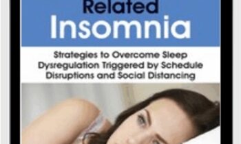 Coronavirus Related Insomnia: Strategies to Overcome Sleep Dysregulation Triggered by Schedule Disruptions and Social Distancing - Donn Posner
