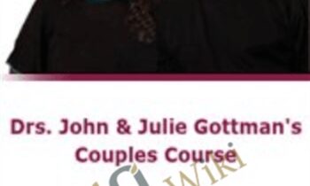 Couples Course with Drs. John & Julie Gottman: Making Marriages Work by Uncovering Secrets of Sex