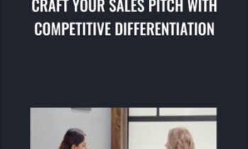 Craft Your Sales Pitch with Competitive Differentiation - Lisa Earle McLeod & Elizabeth Lotardo