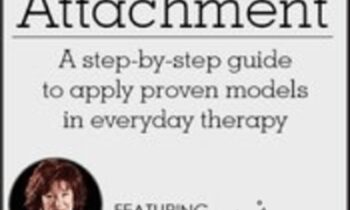 Creating Healthy Attachment: A step-by-step guide to apply proven models in everyday therapy - Daniel A. Hughes & Susan Johnson