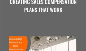 Creating Sales Compensation Plans That Work - Ken Thoreson