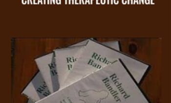 Creating Therapeutic Change - Richard Bandler