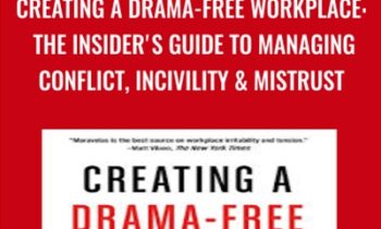 Creating a Drama-Free Workplace: The Insider's Guide to Managing Conflict
