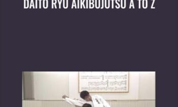 Daito Ryu Aikibujutsu A to Z - Kazuoki Sogawa